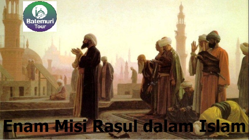 Enam Misi Rasul dalam Islam